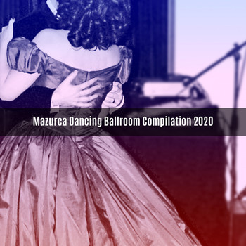 Various Artists - Mazurca Dancing Ballroom Compilation 2020