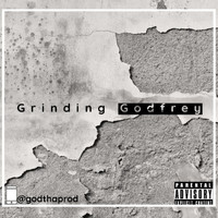 Godfrey - Grinding (Explicit)