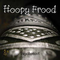 HOOPY FROOD - Psychonaut