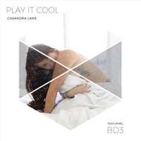 Casandra Lark - Play It Cool (feat. BD3)