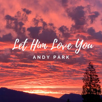 Andy Park - Let Him Love You