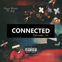 Jaryd Blake - Connected (Episodes 1-4) [feat. Grip] (Explicit)