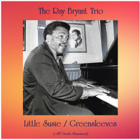 The Ray Bryant Trio - Little Susie / Greensleeves (All Tracks Remastered)