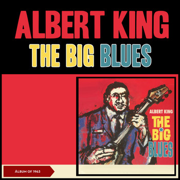 Albert King - The Big Blues (Album of 1963)