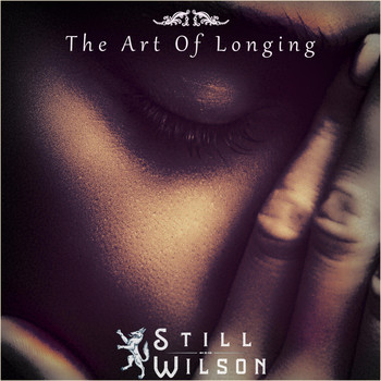 Still Wilson - The Art of Longing