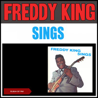 Freddy King - Freddy King Sings (Album of 1961)