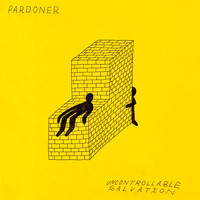 Pardoner - Uncontrollable Salvation (Explicit)