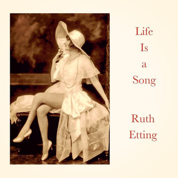 Ruth Etting - Life Is a Song