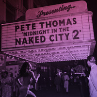 Pete Thomas - Midnight in the Naked City 2