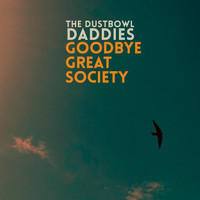 The Dustbowl Daddies - Goodbye Great Society