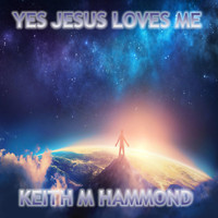 Keith Hammond - Yes Jesus Loves Me