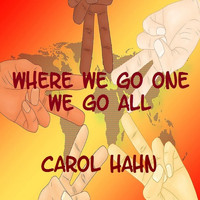 Carol Hahn - Where We Go One We Go All