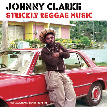 Johnny Clarke - Strickly Reggae Music (The Blackbeard Years 1976-86)