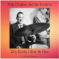 Tony Crombie And His Rockets - Rex Rocks / Hear My Plea (All Tracks Remastered)