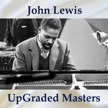 John Lewis - UpGraded Masters (All Tracks Remastered)