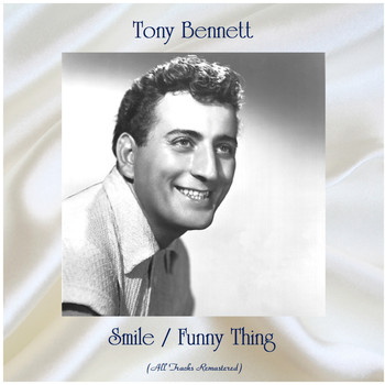 Tony Bennett - Smile / Funny Thing (All Tracks Remastered)