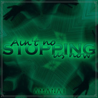 Amanai / - Ain't No Stopping Us Now