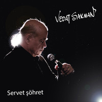 Vedat Sakman / - Servet şöhret