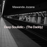 Mawanda Jozana / - Deep Soulistic (The Daddy)