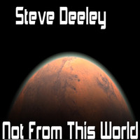 Steve Deeley / - Not From This World