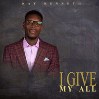 Kay Kenneth / - I Give My All