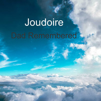 Joudoire / - Dad Remembered