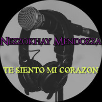 Nezzokhay Mendozza / - Te Siento Mi Corazon
