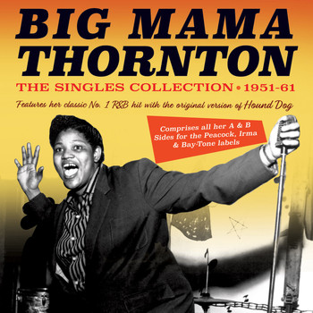 Big Mama Thornton - The Singles Collection 1951-61