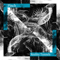Pinch - Reality Tunnels