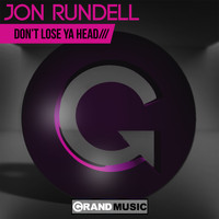 Jon Rundell - Don't Lose Ya Head