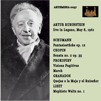 Artur Rubinstein - ARTHUR RUBINSTEIN Live in Lugano May 8, 1961SHUMANN, CHOPIN, PROKOFIEV, GRANADOS and LISZT
