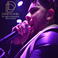 Danny Daniel - El Chico Maravilla de la Salsa