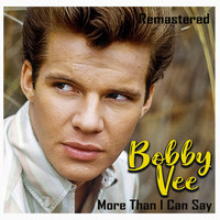 Bobby Vee - More Than I Can Say (Remastered)