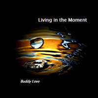 Buddy Love - Living in the Moment