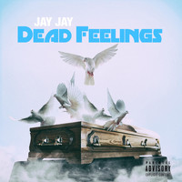 Jay Jay - Dead Feelings (Explicit)
