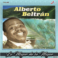 Alberto Beltrán - Lo Mejor De Lo Mejor