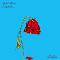 Maylen - Faded Flower / Faded Love
