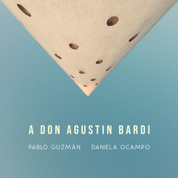 Pablo Guzmán & Daniela Ocampo - A Don Agustín Bardi