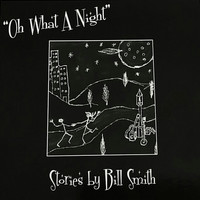 Bill Smith - Oh What a Night
