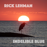 Rick Lehman - Indelible Blue
