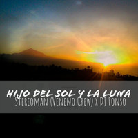 Stereoman - Hijo del Sol y la Luna (Veneno Crew) (Explicit)
