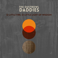 The Dustbowl Daddies - O Little Fire, O Little Light of Wisdom