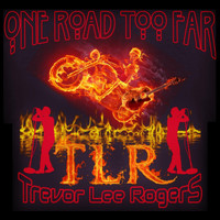 Trevor Lee Rogers - One Road Too Far