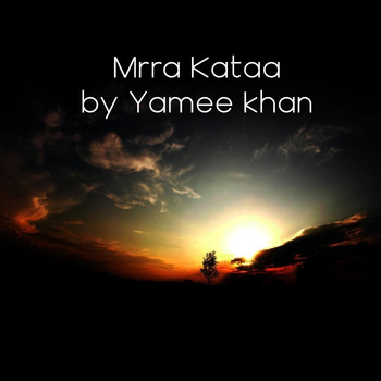 Yamee Khan - Mrra Kataa