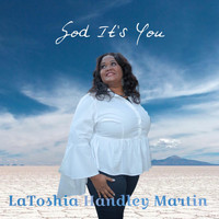 LaToshia Handley Martin - God It's You