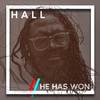 Hall - He Has Won