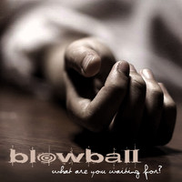 Blowball - What Are You Waiting For?