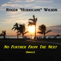 Roger Hurricane Wilson - No Further from the Next