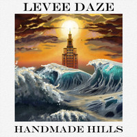 Levee Daze - Handmade Hills