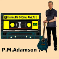 P.M.Adamson - Keeping the Old Songs Alive, Vol 6